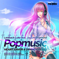 Laidback Luke feat. Jay Underground – Popmusic (Heart Saver & Diminov remix) 
