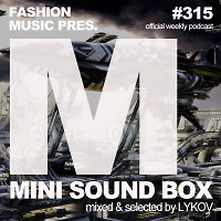 Lykov – Mini Sound Box Volume 315 (Weekly Mixtape)