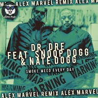 Dr. Dre Feat. Snoop Dogg & Nate Dogg - Smoke Weed Every Day (Alex Marvel Remix)