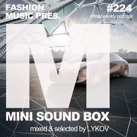 Lykov – Mini Sound Box Volume 224 (Weekly Mixtape) 