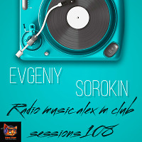 Evgeniy Sorokin - Radio Music Alex M Club Sessions 108