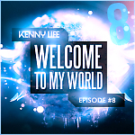 Kenny Life - WELCOME TO MY WORLD (Episode#8) 2014