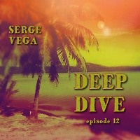 Serge Vega - Deep Dive episode #12