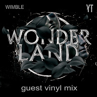 WIMBLE - WonderLand guest vinyl mix
