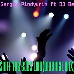 Dj Sergey Pindyurin and Dj Bensh (Original Mix) - Sniff the Bass Line.