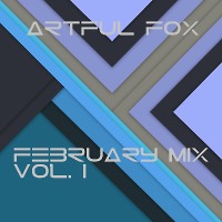 Artful Fox – February Mix Vol. I