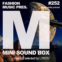 Lykov – Mini Sound Box Volume 252 (Weekly Mixtape)