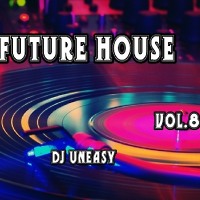 DJ Uneasy - Future House vol.8