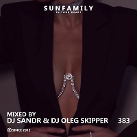 SunFamilyPodcast #383 (f. Dj Oleg Skipper)