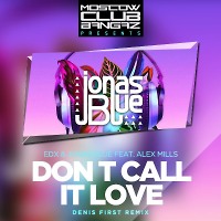 EDX & Jonas Blue feat. Alex Mills - Don t Call It Love (Denis First Remix)