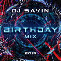 DJ SAVIN - Birthday Mix 2018  