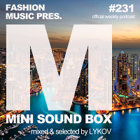 Lykov – Mini Sound Box Volume 231 (Weekly Mixtape)