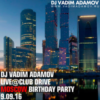 DJ Vadim Adamov - LIVE@Club Drive - Moscow Birthday Party 9.09.16