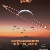 Dj MASALAY - Special Underground Mix #6 (INFINITY ON MUSIC)