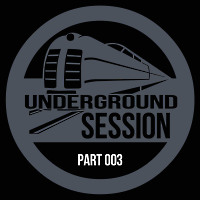 Underground Session 003