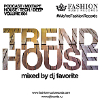 DJ Favorite - Trend House Podcast (Volume 004)