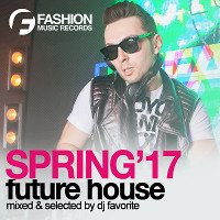 DJ Favorite - Future House (Spring 2017 Mix)