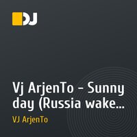 Vj ArjenTo - Sunny day (Russia wake up)