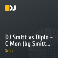 DJ Smitt vs Diplo - C Mon (by Smitt Mix)
