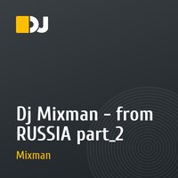 Dj Mixman - from RUSSIA part_2