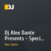 Dj Alex Dante Presents - Special For....