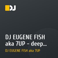 DJ EUGENE FISH aka 7UP - deep sexy set.mp3