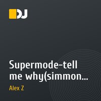 Supermode-tell me why(simmons and cristopher remix)Alex Z remix