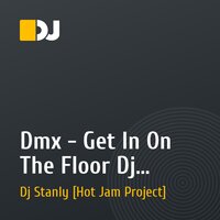 Dmx - Get In On The Floor Dj Stanly Remix 128