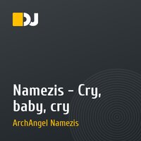Namezis - Cry, baby, cry