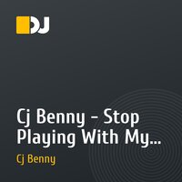 Cj Benny - Stop Playing With My Mind