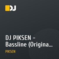 DJ PIKSEN - Bassline (Original mix)