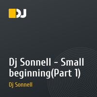 Dj Sonnell - Small beginning(Part 1)