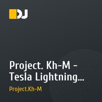 Project. Kh-M - Tesla Lightning (Original Mix)