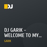 DJ GARIK - WELCOME TO MY WORLD