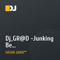 Dj_GR@D -Junking Be For(Dj_GR@D_version_Electro_Bass_2010)