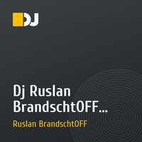 Dj Ruslan BrandschtOFF -    flight of fancy Episot 009