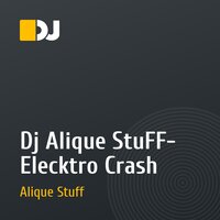 Dj Alique StuFF- Elecktro Crash