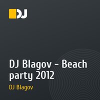 DJ Blagov - Beach party 2012