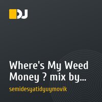 Where's My Weed Money ? mix by Greene