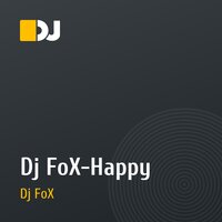 Dj FoX-Happy