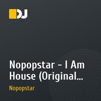 Nopopstar - I Am House (Original Mix)