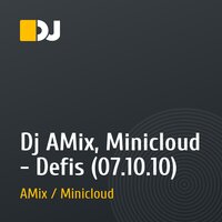 Dj AMix, Minicloud - Defis (07.10.10)