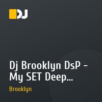 Dj Brooklyn DsP - My SET Deep House