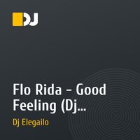 Flo Rida - Good Feeling (Dj Elegailo Remix 2011)