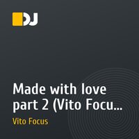 Made with love part 2 (Vito Focus mix)