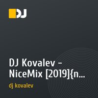 DJ Kovalev - NiceMix [2019]{no jingle}