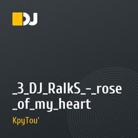 _3_DJ_RaIkS_-_rose_of_my_heart