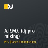 A.R.M.C (dj pro mixing)