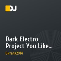 Dark Electro Project You Like This(Original Mix)