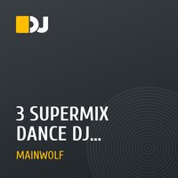 3 SUPERMIX DANCE DJ MainWolf